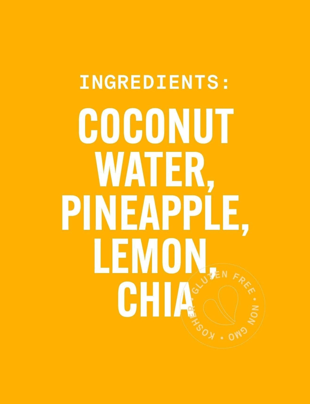 List of ingredients on a yellow background with a logo in the corner. PURE GREEN COCONUT HYDRATE  Cold-Pressed NON-GMO Juice Drink with Coconut Water, Pineapple, Lemon and Chia, No Added Sugar, Gluten-Free