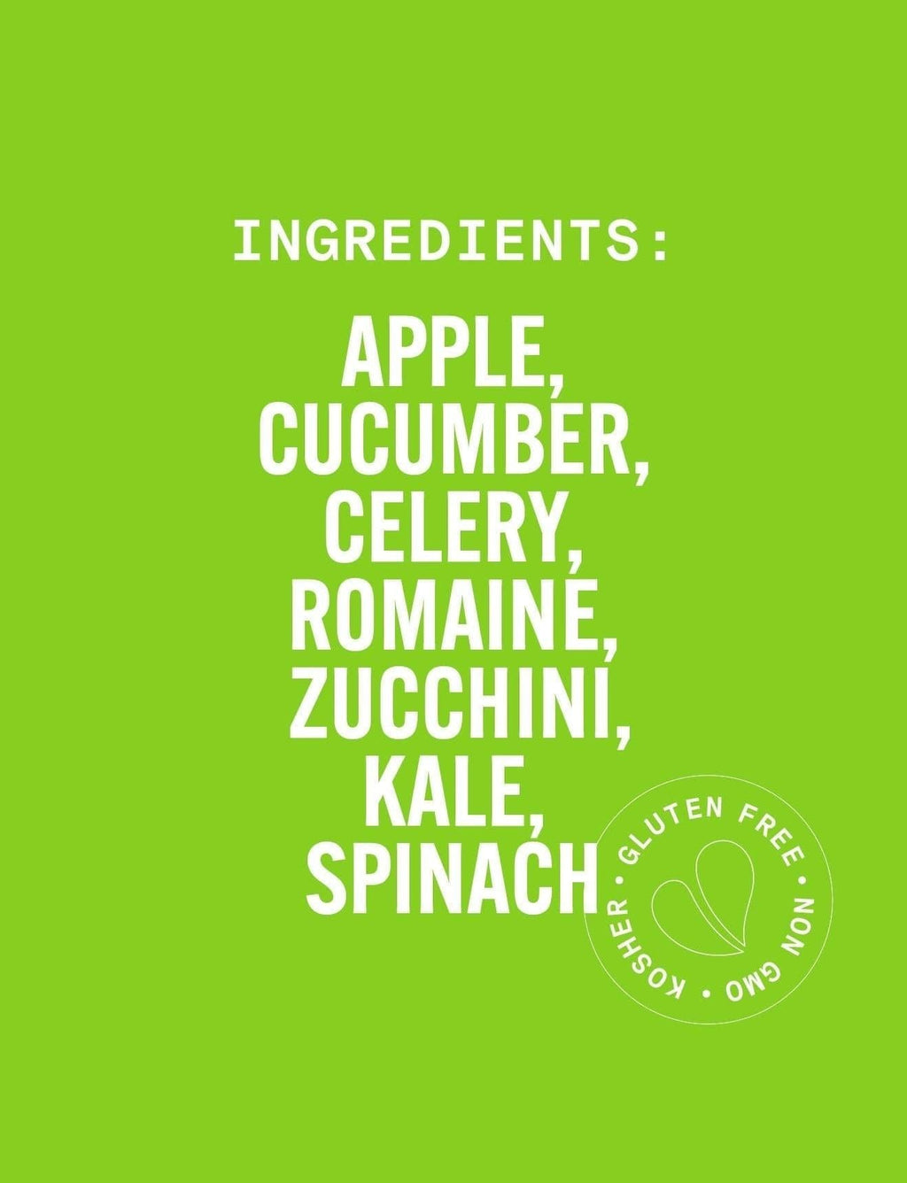 List of ingredients on a green background with a kosher certification logo. PURE GREENS APPLE: Cold-Pressed NON-GMO Juice Drink with with Cucumber, Apple, Celery, Spinach, Ginger, Kale, Apple Cider, Vinegar, Spirulinal, Mint, No Added Sugar, Gluten-Free