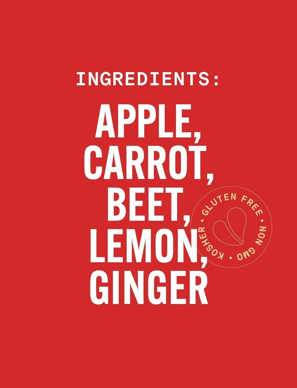 Red background with white text listing ingredients on a product label. Cold-Pressed juice drink with Beets, Carrot, Apple, Lemon and Ginger. A NON-GMO juice drink in 16 - oz bottle. The Pure Green Cold Pressed Juice company is a proud supporter of local and organic farms.