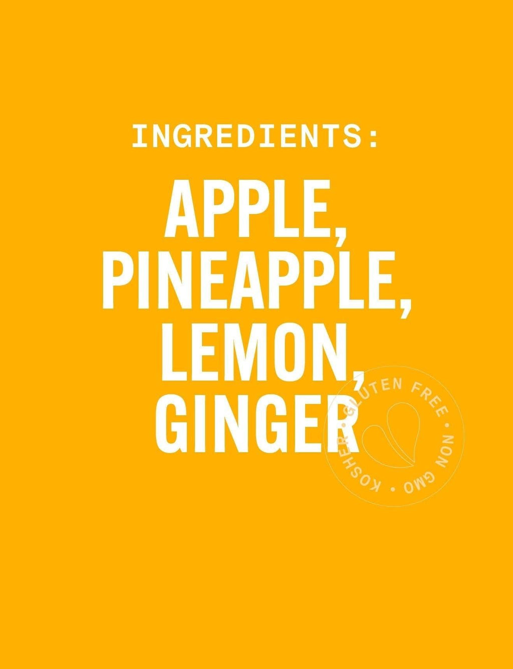 List of ingredients on a yellow background with a logo in the corner. PURE GREEN SOUL KICK: Cold-Pressed NON-GMO Juice Drink with Apple, Pineapple, Lemon and Ginger, No Added Sugar, Gluten-Free