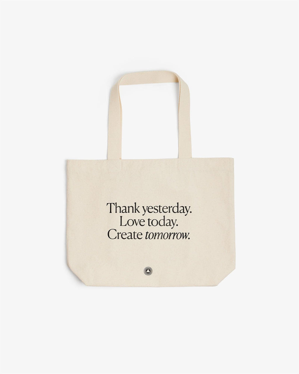 Organic Cotton Tote Bag Thank yesterday. Love Today. Create tomorrow. ™