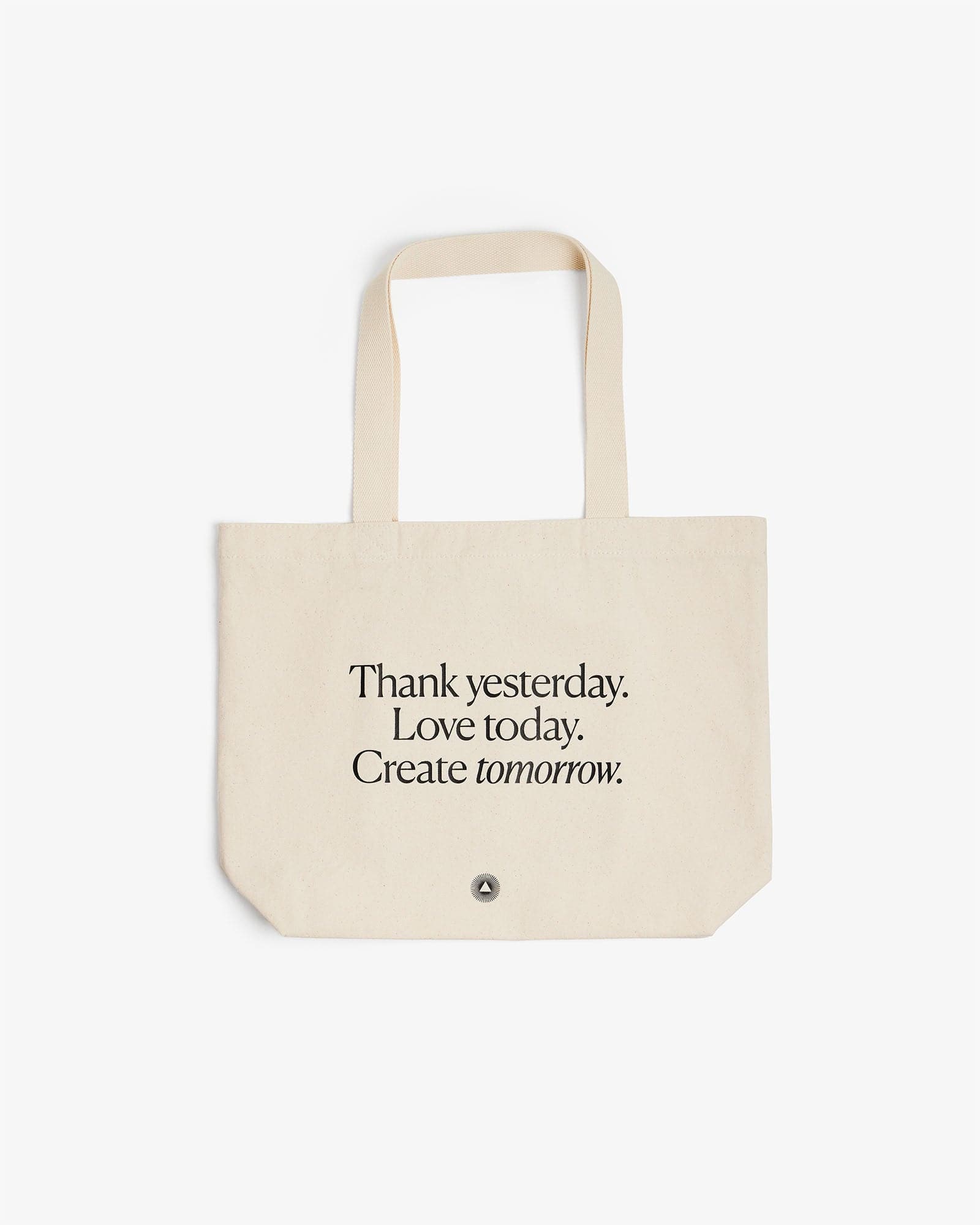 Organic Cotton Tote Bag Thank yesterday. Love Today. Create tomorrow. ™