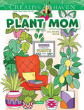 Creative Haven Plant Mom Coloring Book (Adult Coloring Books: Flowers & Plants)