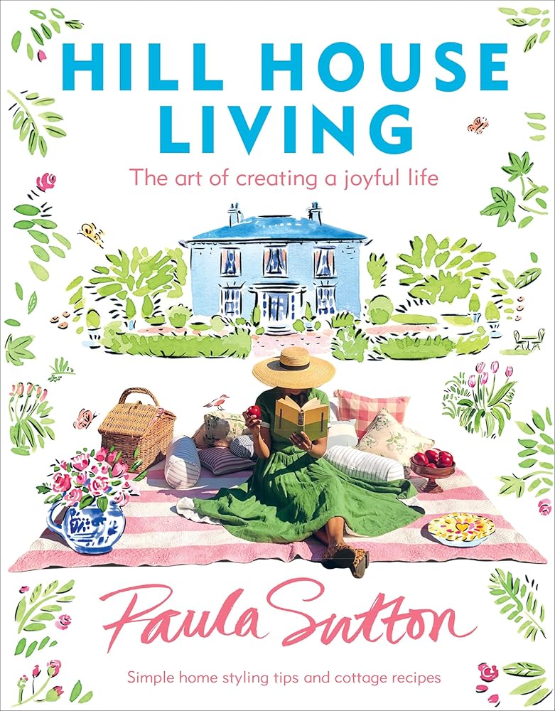 Hill House Living: The Art of Creating a Joyful Life