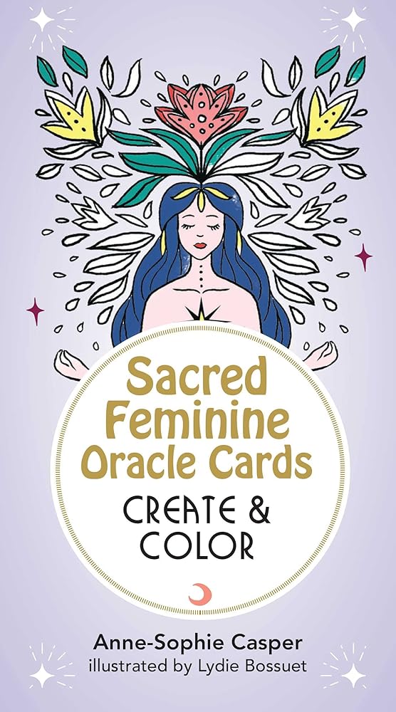 Sacred Feminine Oracle Cards: Create and Color: 33 Customizable Cards and Step-by-Step Guidebook for Channeling the Divine (Tarot/Oracle Decks)