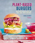 Plant-based Burgers: and other vegan recipes for dogs, subs, wings and more