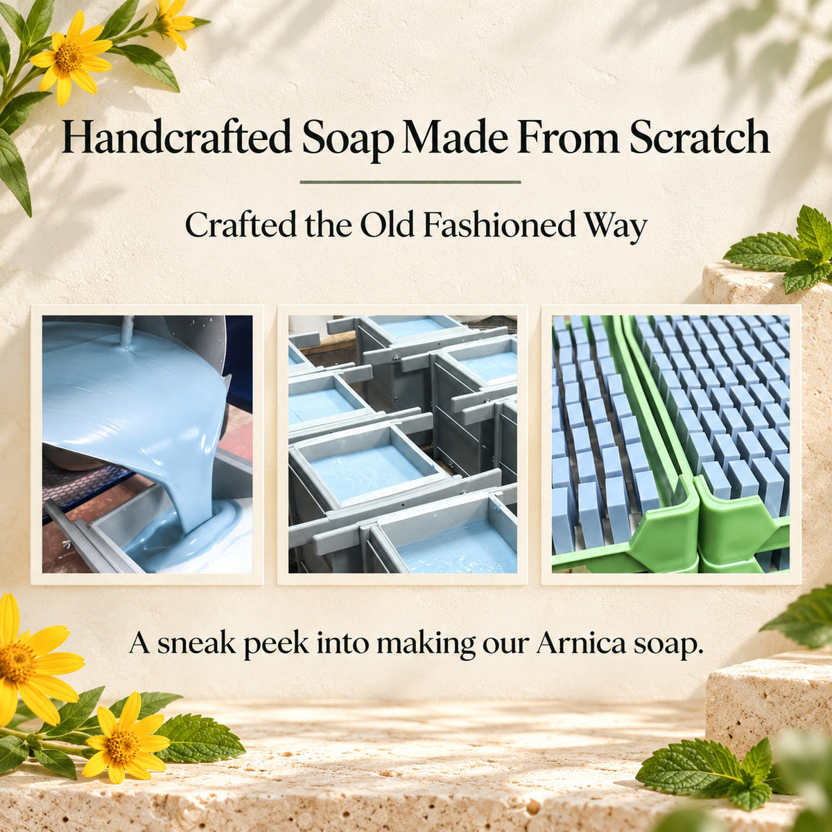 Promotional graphic for handcrafted artisanal soap, featuring text that reads 'Handcrafted Soap Made From Scratch' and 'Crafted the Old Fashioned Way,' with three inset photos showing soap pouring, soap blocks, and soap molds. The design uses a warm beige background with yellow flowers and green leaves as decorative elements.