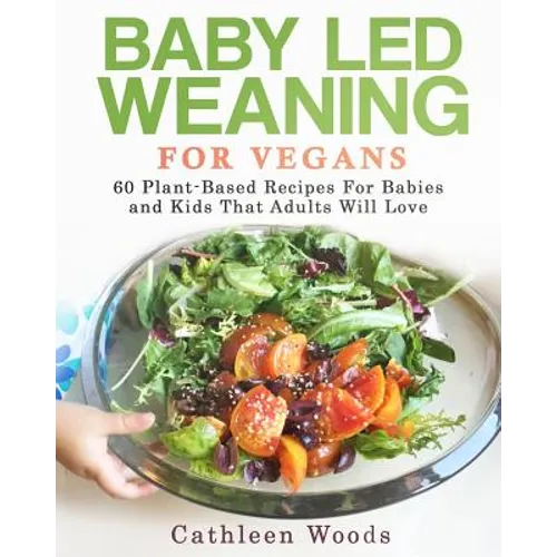 Book cover for 'Baby Led Weaning for Vegans' by Cathleen Woods, featuring a salad bowl held by a hand on a white background.