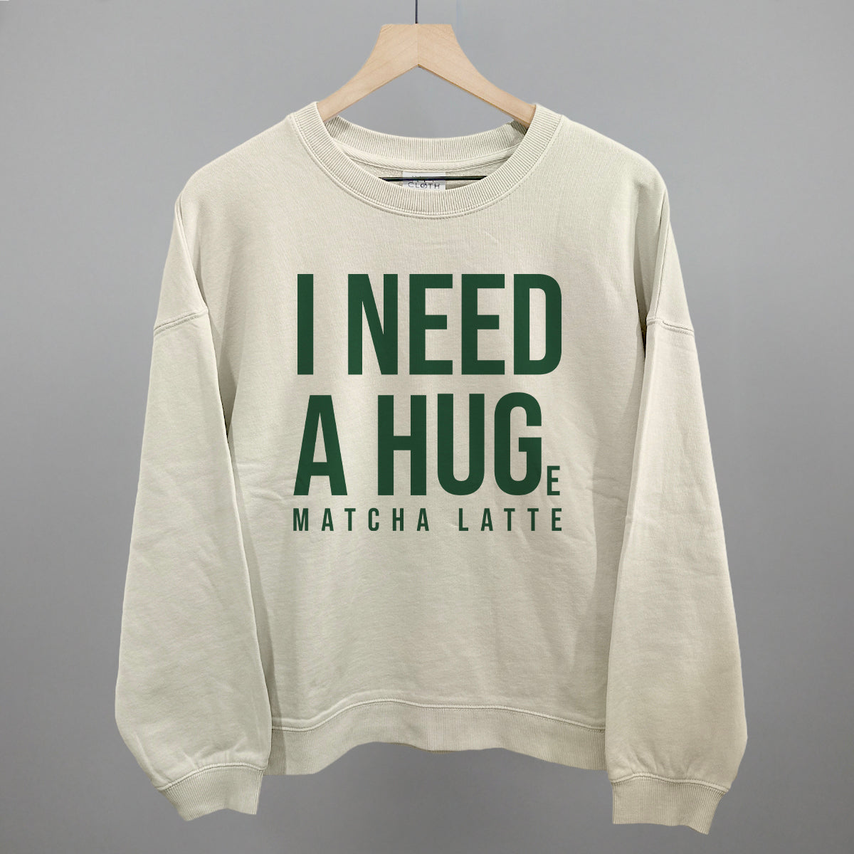 I Need A Hug (Matcha) Sweatshirt