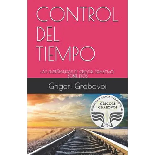 Book cover for 'Control del Tiempo' by Grigori Grabovoi, featuring a bright pink upper section with white title text, a dark gray band with the author's name, and a lower photograph of train tracks leading into a sunset landscape. A circular Grigori Grabovoi logo appears on the right. Control del Tiempo: Las Enseñanzas de Grigori Grabovoi Sobre Dios - Paperback