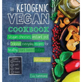 The Ketogenic Vegan Cookbook: Vegan Cheeses, Instant Pot & Delicious Everyday Recipes for Healthy Plant Based Eating (Full-Color Edition) - Hardcover