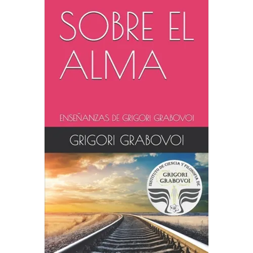 Book cover of 'Sobre el Alma' with a pink background and railway track image. Enseñanza de Grigori Grabovoi: Sobre El Alma - Paperback