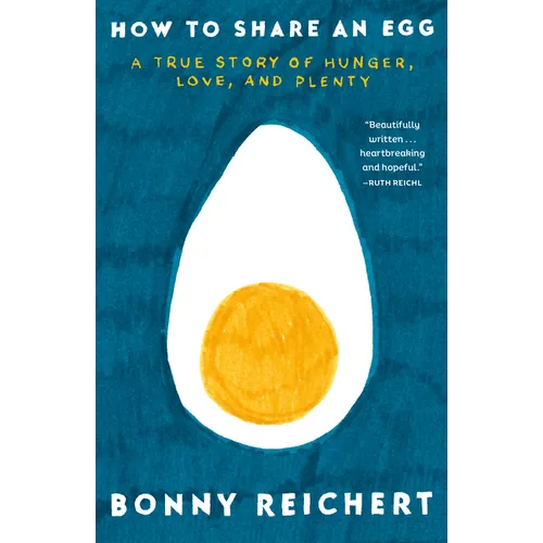 How to Share an Egg: A True Story of Hunger, Love, and Plenty - Paperback