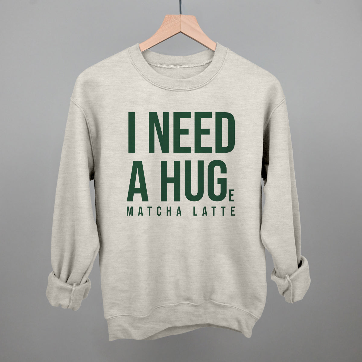 I Need A Hug (Matcha) Sweatshirt