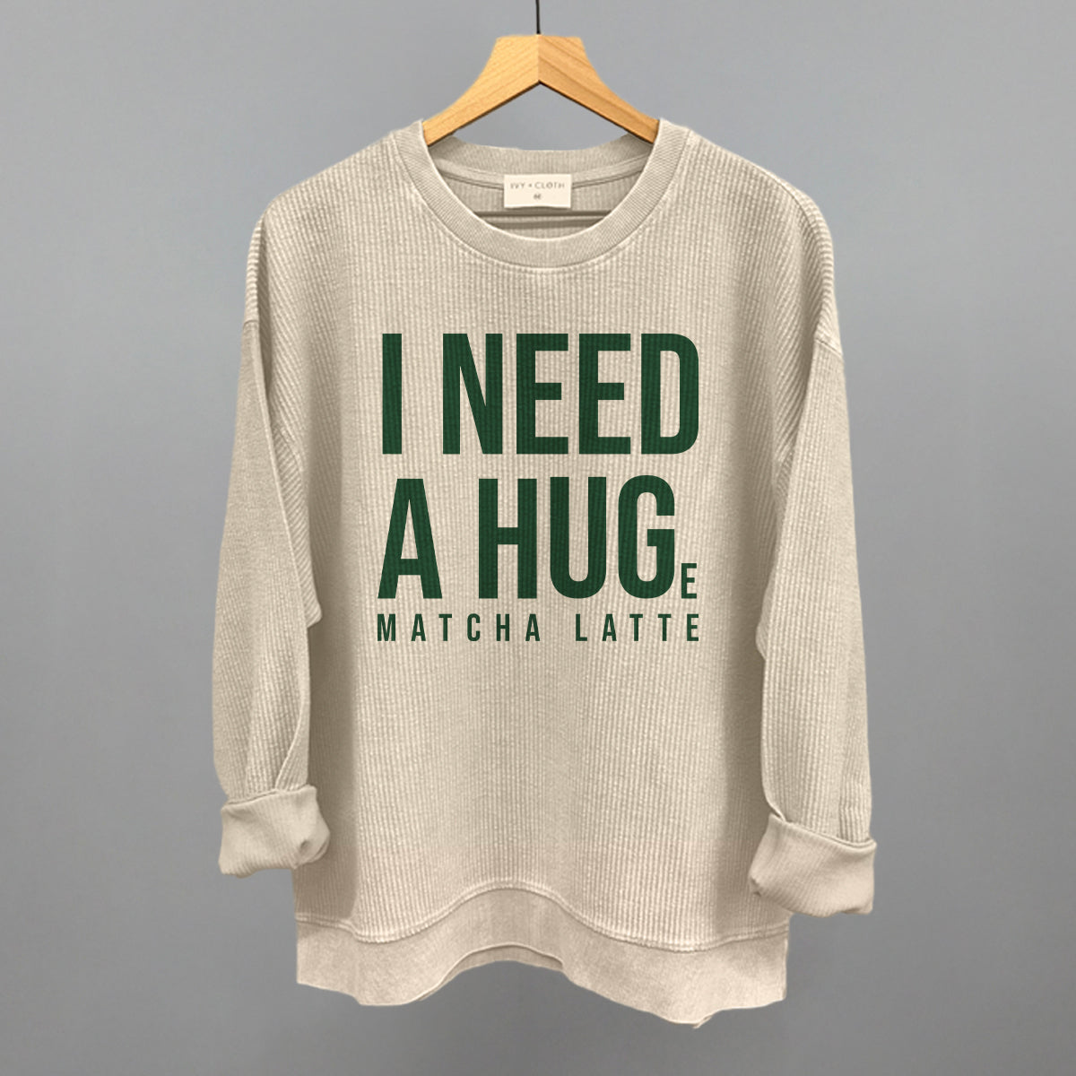 I Need A Hug (Matcha) Sweatshirt