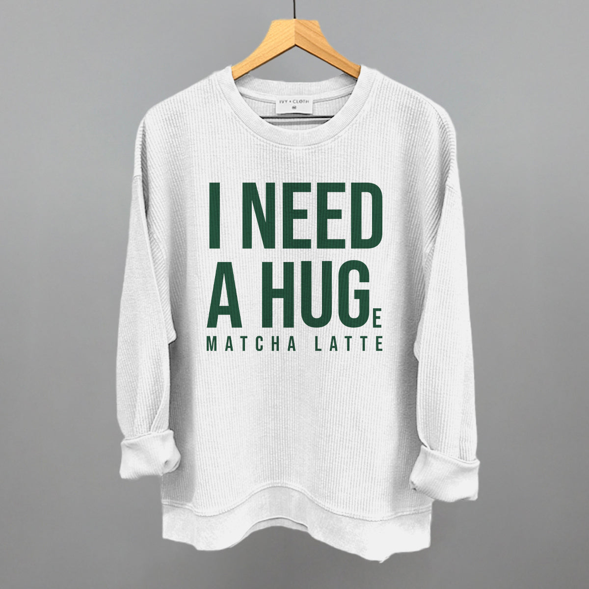 I Need A Hug (Matcha) Sweatshirt