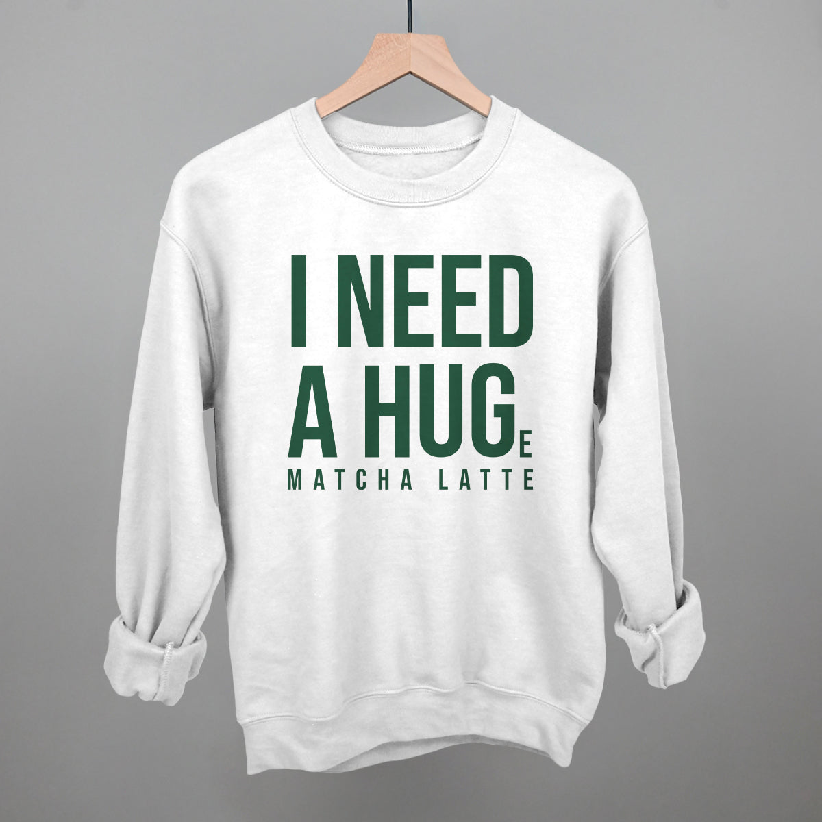 I Need A Hug (Matcha) Sweatshirt