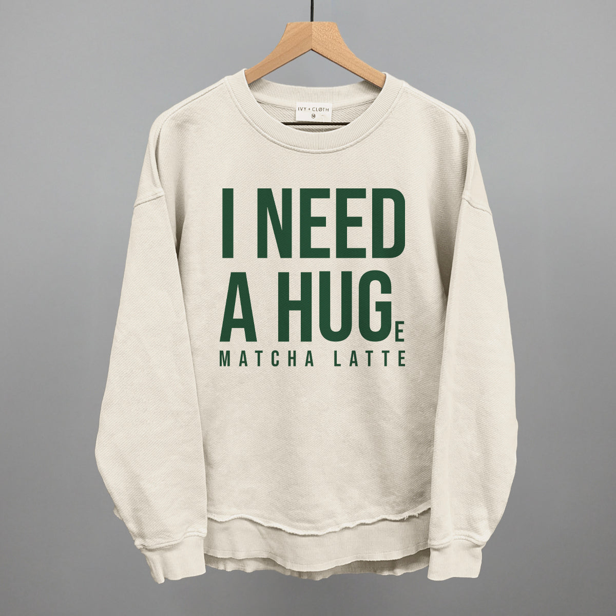 I Need A Hug (Matcha) Sweatshirt
