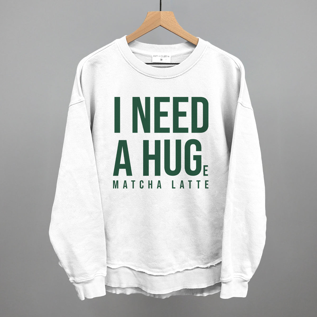 I Need A Hug (Matcha) Sweatshirt