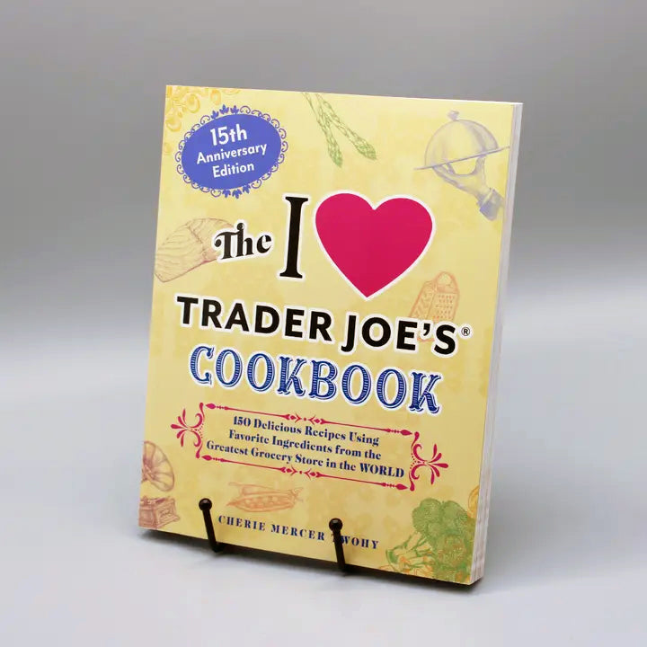 The I Love Trader Joe's Cookbook: 15th Anniversary Edition
