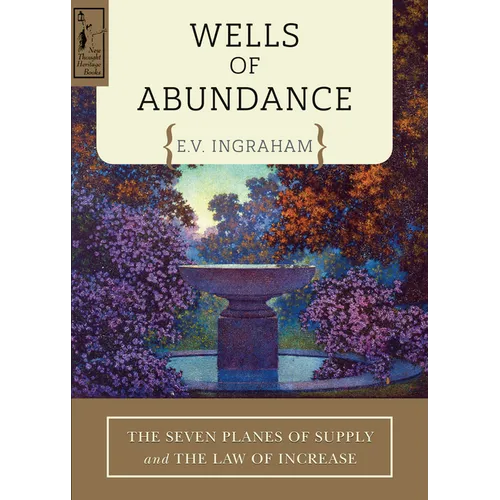 Wells of Abundance: The Seven Planes of Supply and the Law of Increase - Paperback