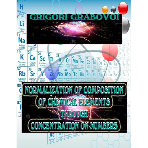 A book cover for 'Normalization of Composition of Chemical Elements Through Concentration on Numbers' by Grigori Grabovoi, featuring a periodic table background, glowing neon text, and abstract cosmic graphics. Normalization of Composition of Chemical Elements Through Concentration on Numbers - Paperback