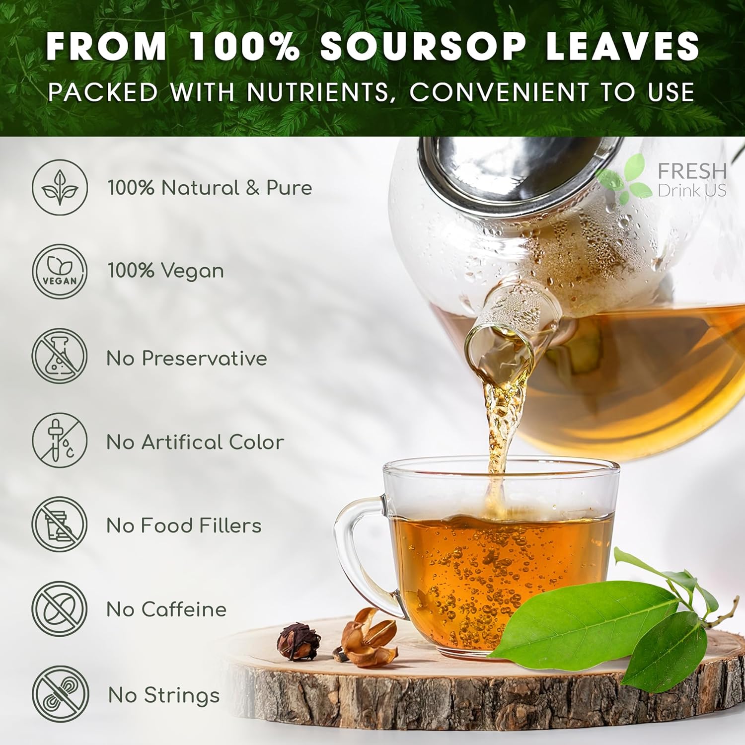 Tea being poured from a glass teapot into a clear cup beside fresh soursop (guanabana) leaves on a wooden board. Image highlights 100% natural, vegan soursop leaf tea with no preservatives, artificial colors, food fillers, caffeine, or strings. Premium dried soursop leaves herbal tea.