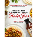 Cooking with 5 Ingredients from Trader Joe's: Simple Weeknight Meals Using Your Favorite In-Store Products - Paperback