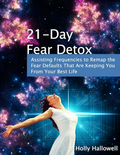 21-Day Fear Detox: Assisting Frequencies to Remap the Fear Defaults That Are Keeping You From Your Best Life - Paperback