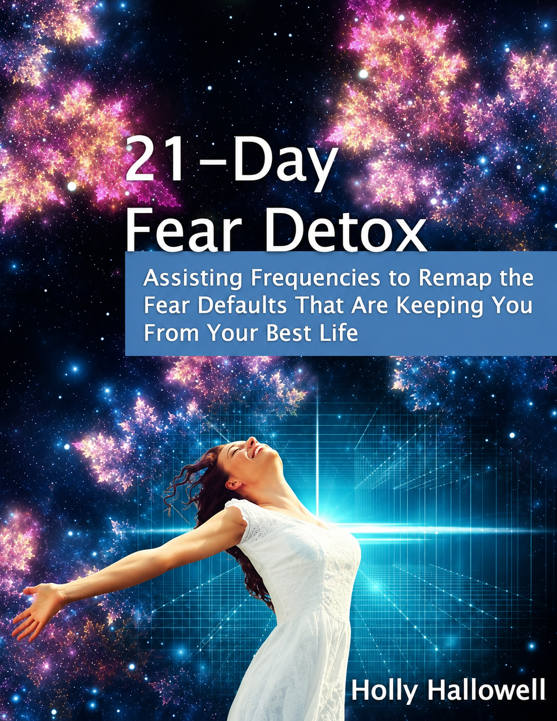 21-Day Fear Detox: Assisting Frequencies to Remap the Fear Defaults That Are Keeping You From Your Best Life - Paperback