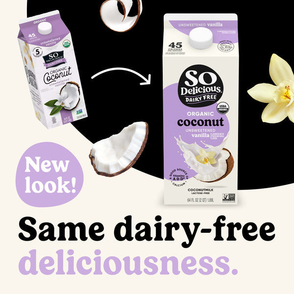 So Delicious Dairy Free Organic Unsweetened Vanilla Coconutmilk packaging redesign showing the previous carton transitioning to the new 64 fl oz carton with coconut pieces, vanilla flower, and the message "New look! Same dairy-free deliciousness."