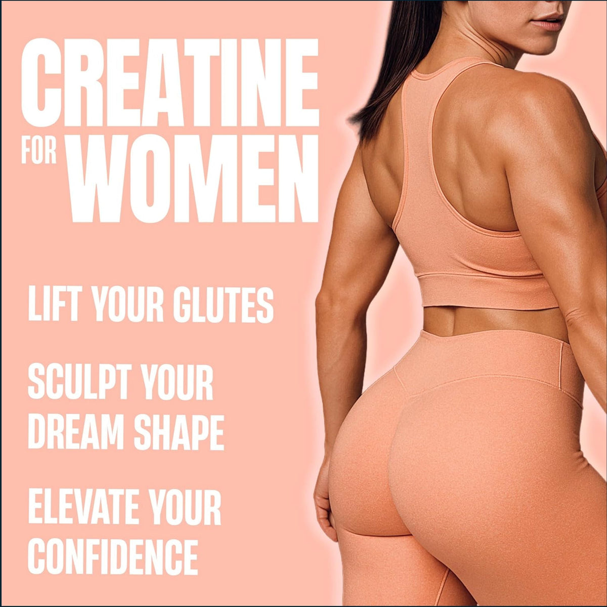 A fitness model shown from the back wearing peach-colored activewear, with bold text on a peach background reading 'CREATINE FOR WOMEN' and additional marketing copy about glutes, shape, and confidence.