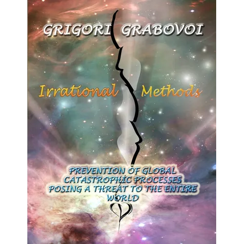 Irrational Methods: Prevention of Global Catastrophic Processes posing a threat to the Entire Word - Paperback