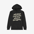 Oregon Dreams Hoodie & Sweatshirt