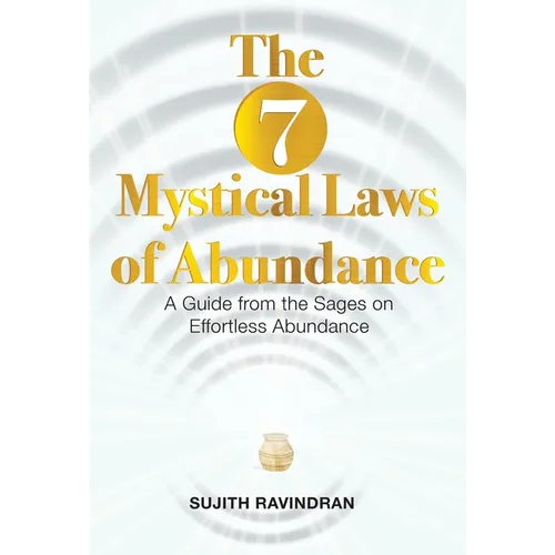 The 7 Mystical Laws of Abundance: A Guide from the Sages on Effortless Abundance - Hardcover