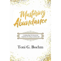 Mastering Abundance: A Leading-Edge 5th Dimensional Experience for Living a Luminous Life - Paperback