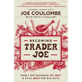 Becoming Trader Joe: How I Did Business My Way and Still Beat the Big Guys - Paperback