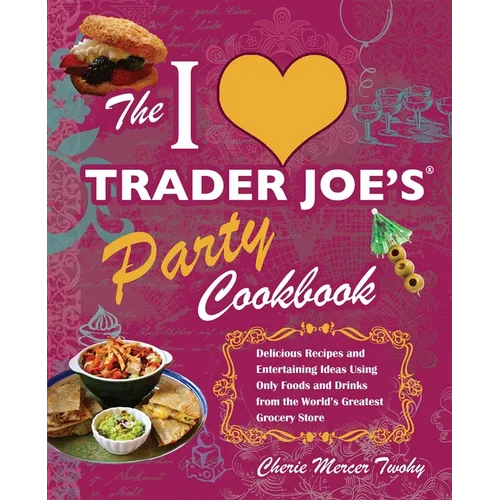 I Love Trader Joe’s Party Cookbook: delicious recipes, easy entertaining ideas, Trader Joe’s-inspired food and drink recipes, party cookbook paperback, grocery-inspired recipes, appetizers, snacks, desserts, cocktails, mocktails, entertaining cookbook, recipe book, food lover gift, home cooking, party planning, easy recipes, cookbook gift, entertaining ideas, gourmet recipes, comfort food, creative recipes, host gift, kitchen gift, cookbook collection, foodies, home chefs, dinner party recipes, holiday ente